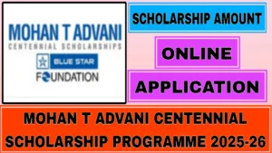 Mohan T Advani Centennial Scholarship Programme 2025-26